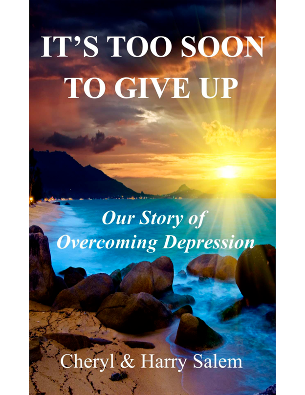 It's Too Soon to Give Up - Our Story of Overcoming Depression